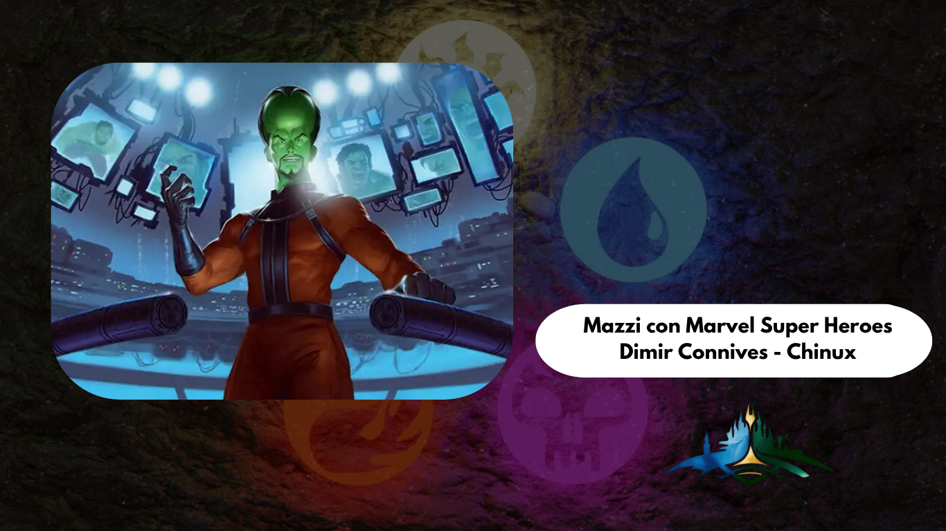 Mazzi con Marvel Super Heroes- Chinux’s Dimir Connives