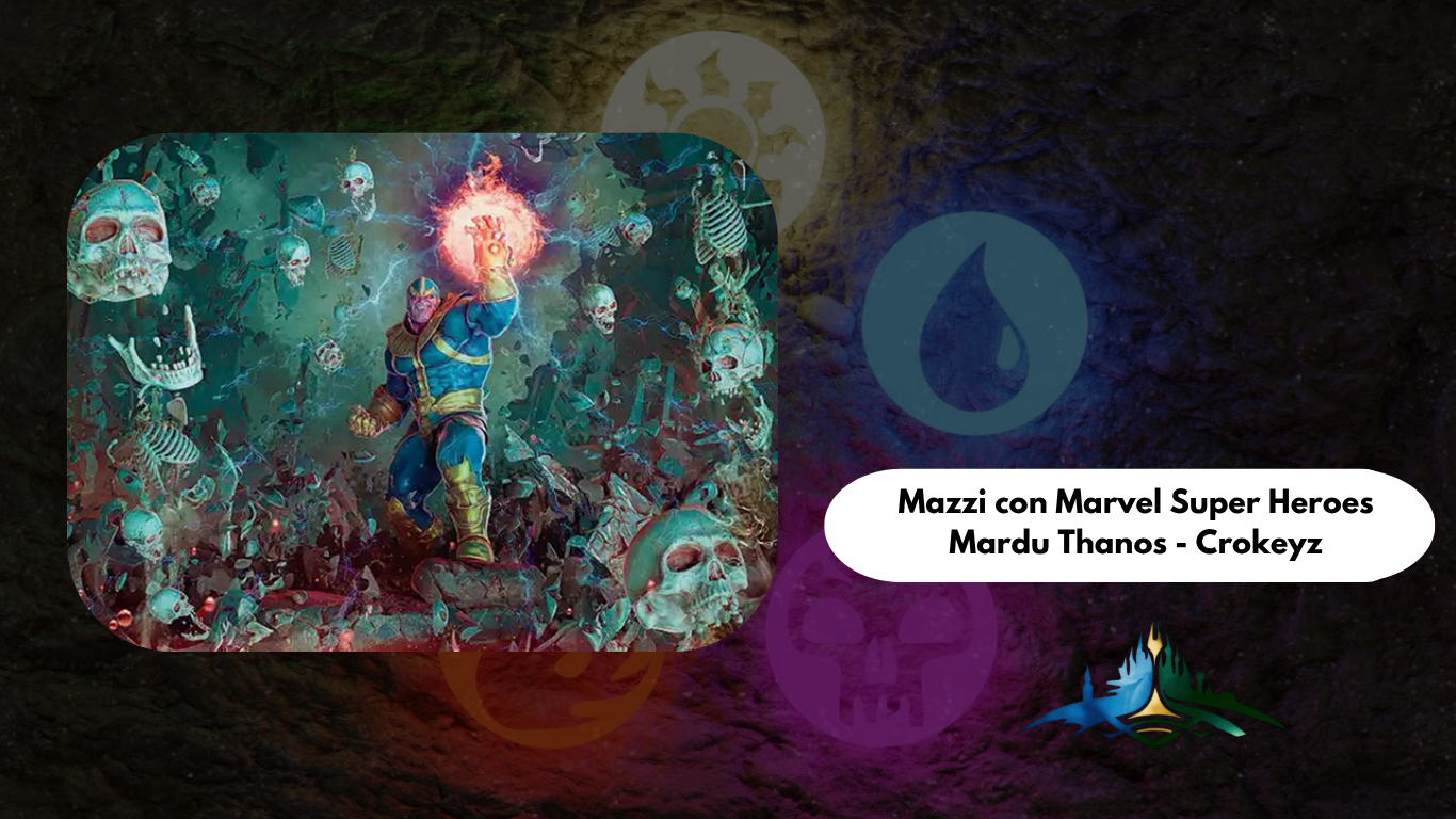 Mazzi con Marvel Super Heroes – Mardu Thanos Crokeyz