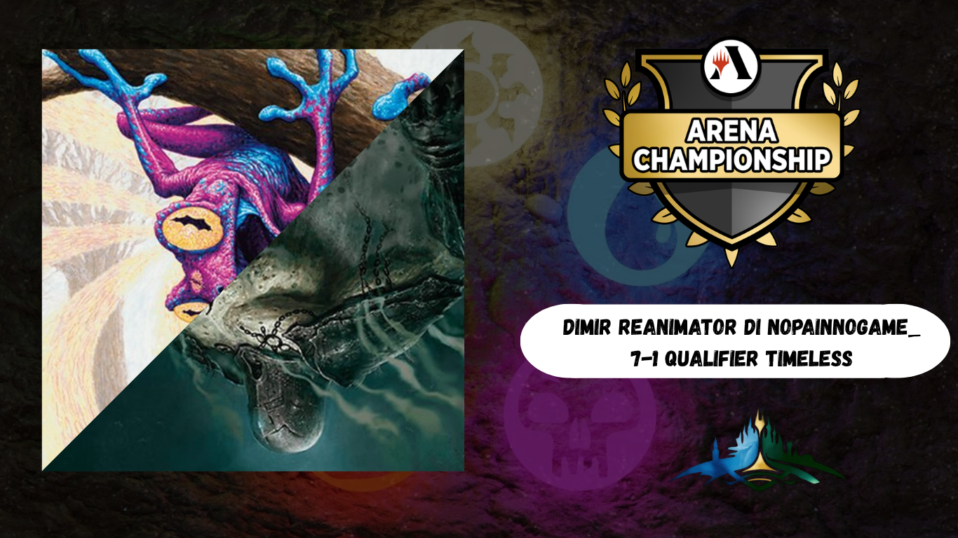 Dimir Reanimator (di NoPainNoGame_) – 7/1 Qualifier Timeless Agosto 2026