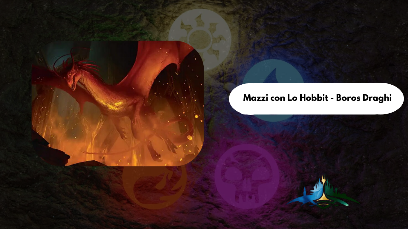 Mazzi con Lo Hobbit – Boros Draghi (Top 100 Mitico)