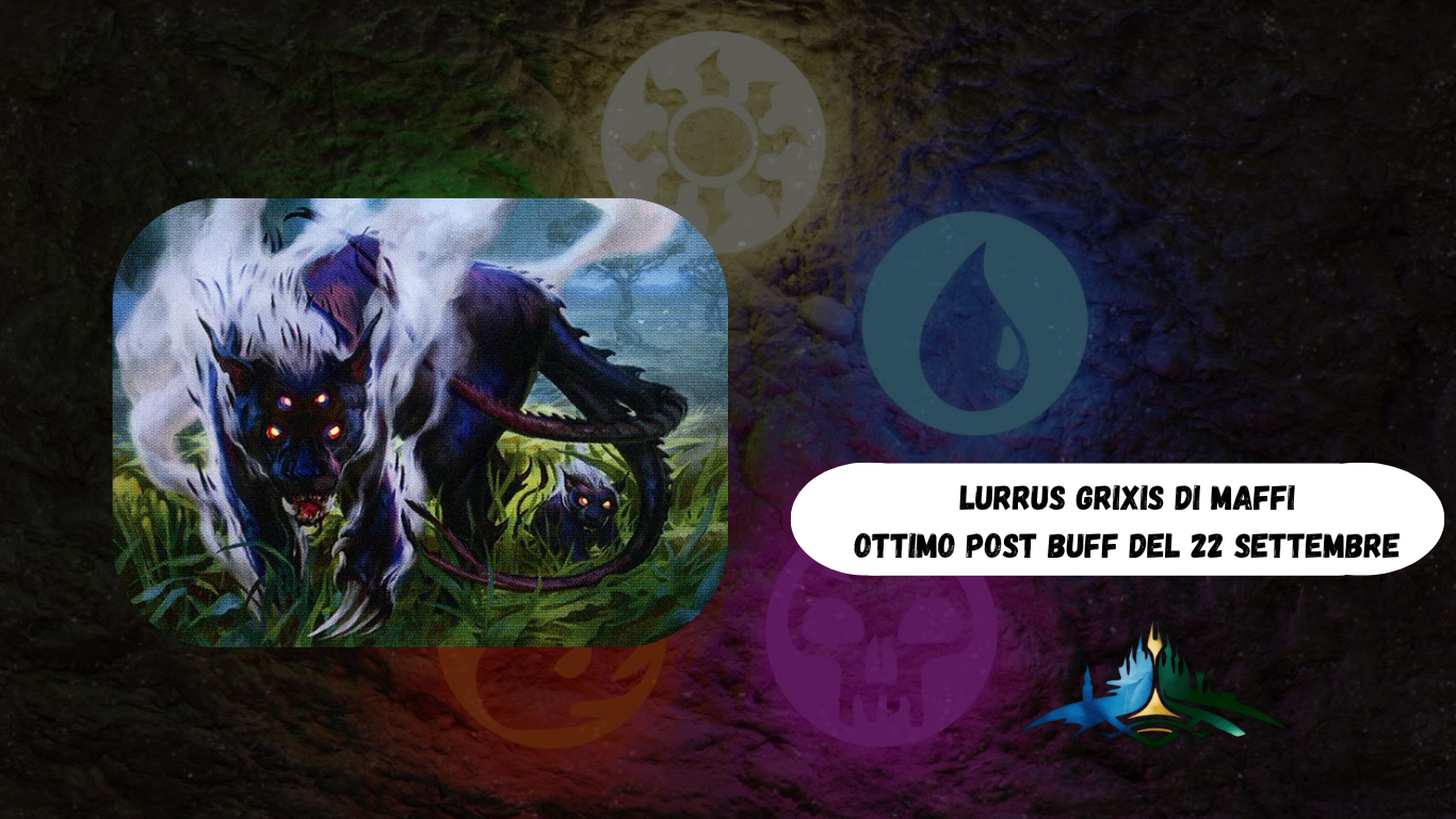 Lurrus Grixis di Maffi Ottimo post buff del 22 Settembre